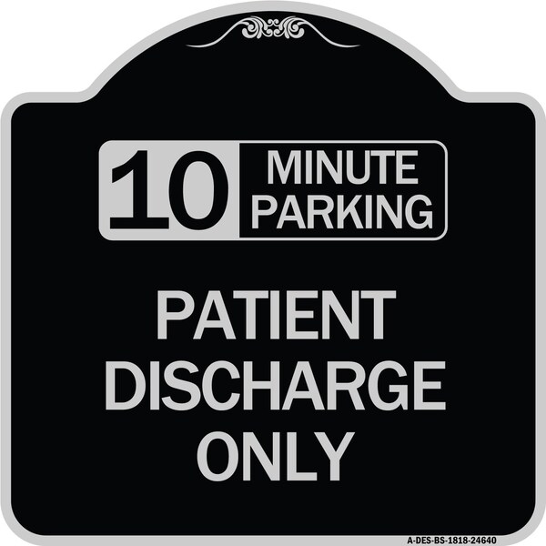 10 Minutes Parking Patient Discharge Heavy-Gauge Aluminum Sign, 18" x 18", BS-1818-24640